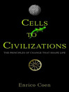 Cells to Civilizations The Principles of Change That Shape Life by Enrico Coen eBook